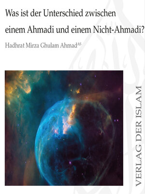 cover image of Was ist der Unterschied zwischen einem Ahmadi und einem Nicht-Ahmadi?  | Hadhrat Mirza Ghulam Ahmad
